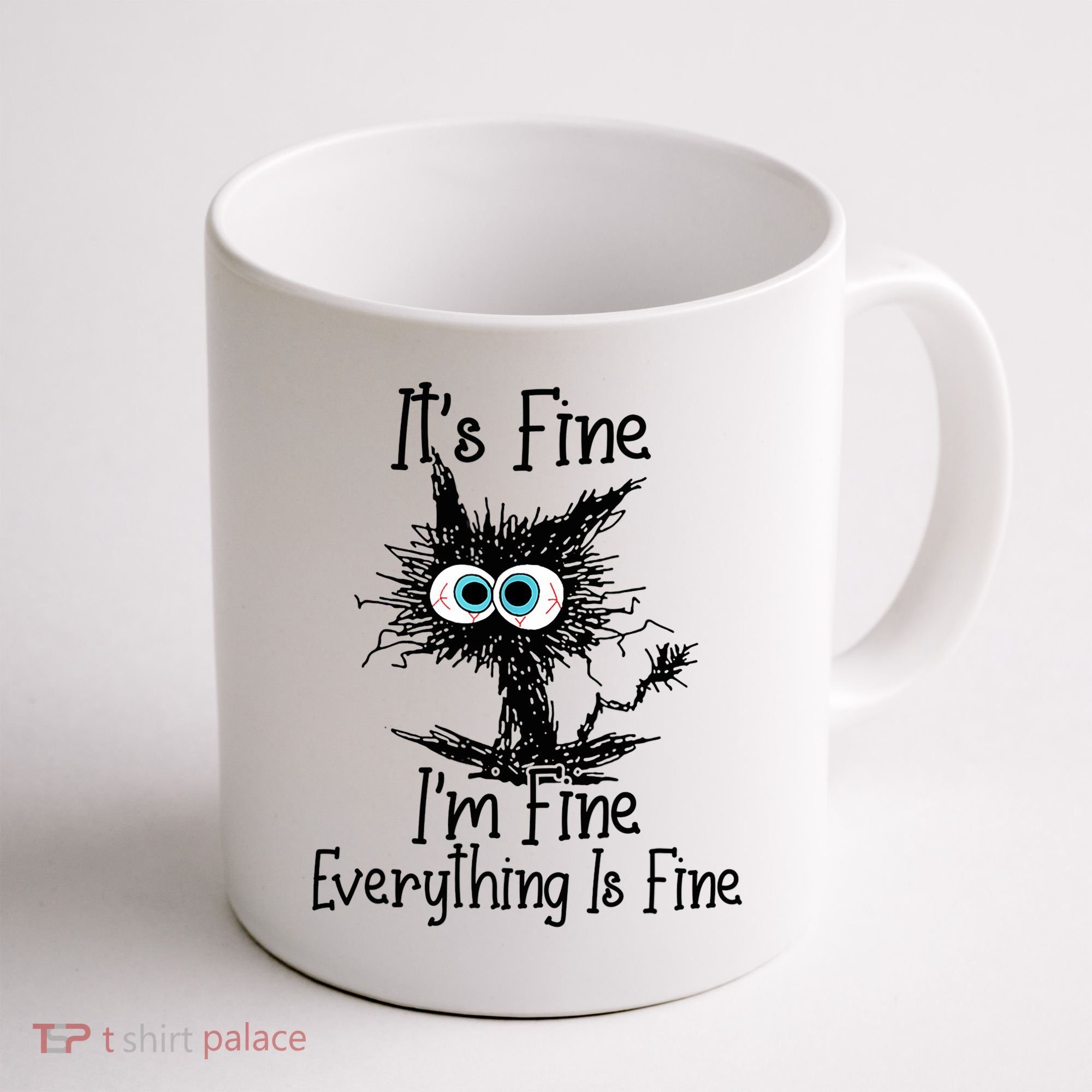 Funny Black Cat It's Fine I'm Fine Everything Is Fine Coffee Mug