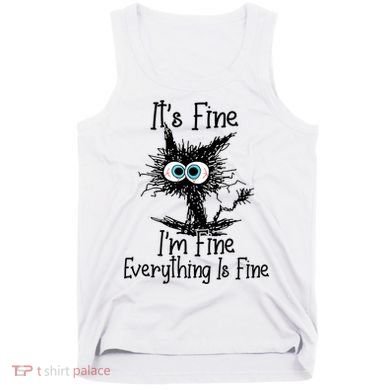 Funny Black Cat It's Fine I'm Fine Everything Is Fine Tank Top