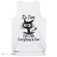 Funny Black Cat It's Fine I'm Fine Everything Is Fine Tank Top thumb 0
