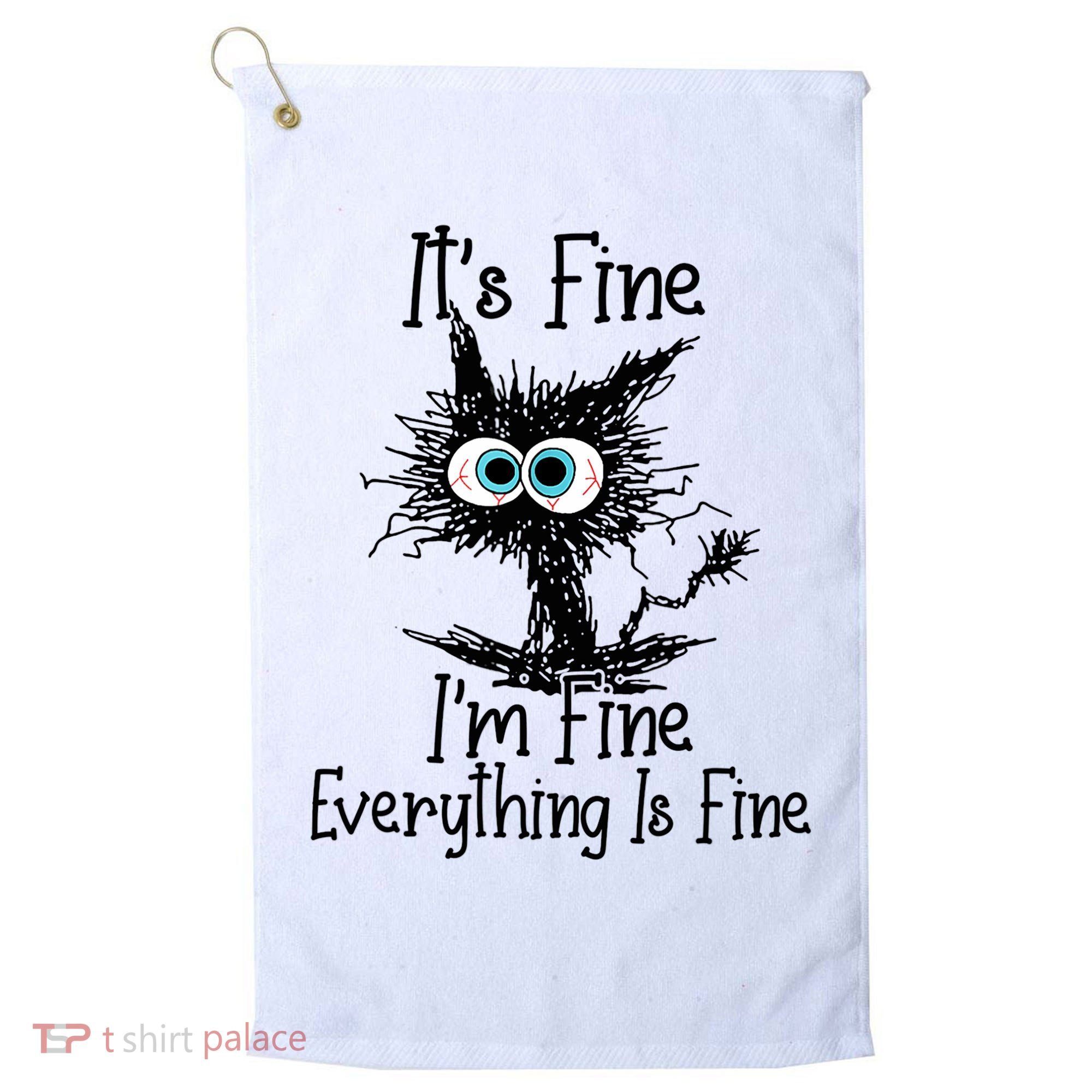 Funny Black Cat It's Fine I'm Fine Everything Is Fine Golf Towel