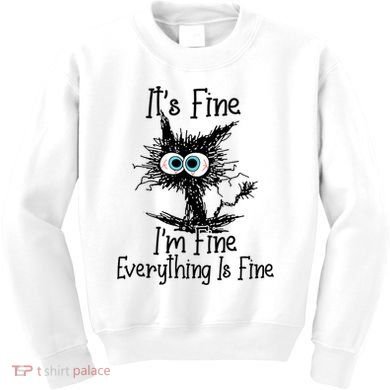 Funny Black Cat It's Fine I'm Fine Everything Is Fine Kids Sweatshirt