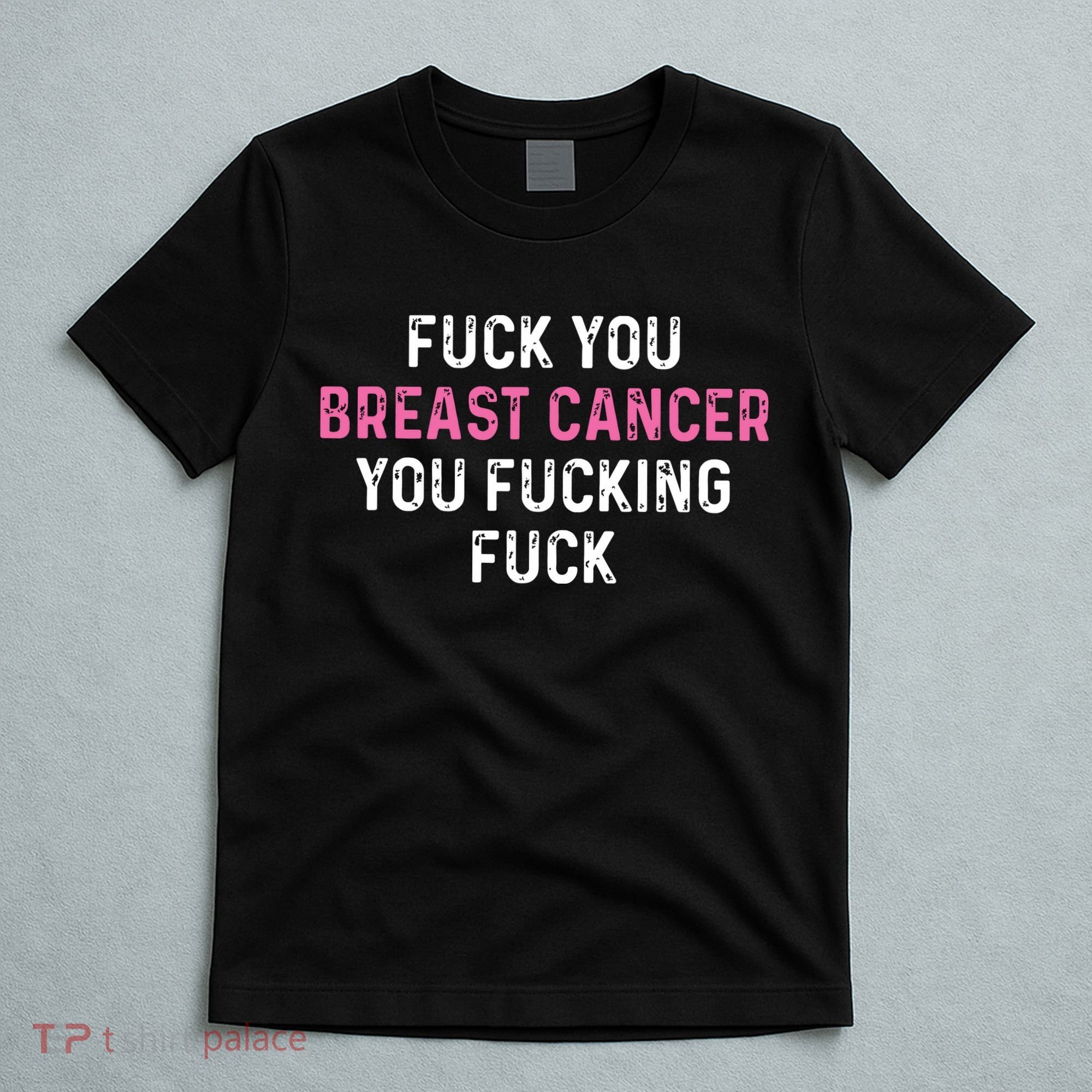 Fuck Breast Cancer Funny Breast Cancer Awareness T-Shirt
