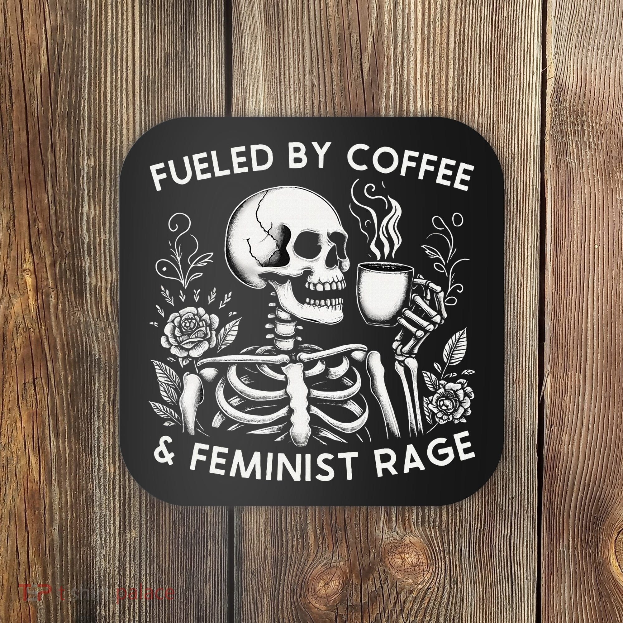 Fueled By Coffee & Feminist Rage Feminism Coffee Lovers Coaster