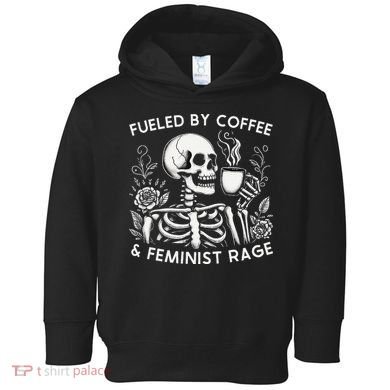 Fueled By Coffee & Feminist Rage Feminism Coffee Lovers Toddler Hoodie