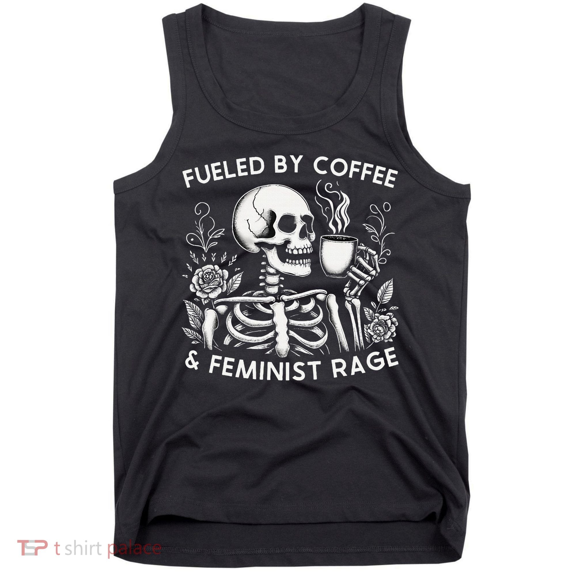 Fueled By Coffee & Feminist Rage Feminism Coffee Lovers Tank Top