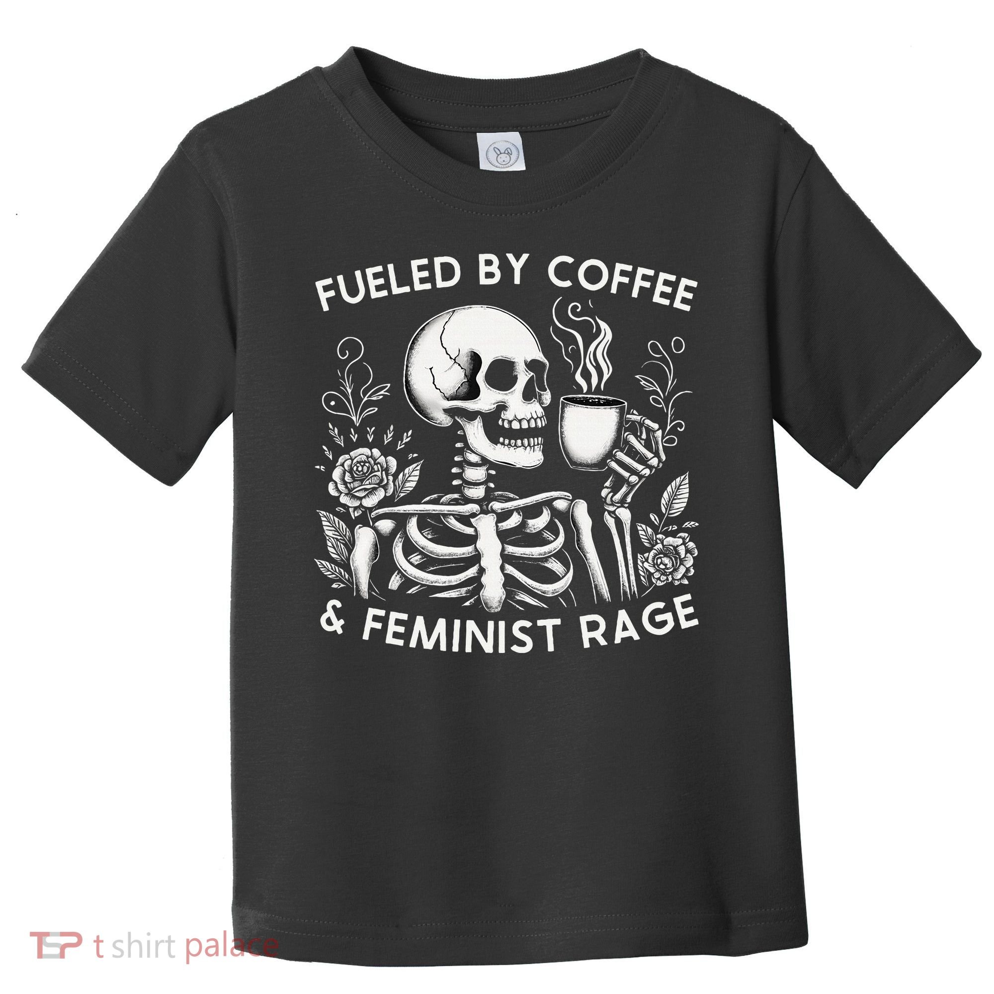 Fueled By Coffee & Feminist Rage Feminism Coffee Lovers Toddler T-Shirt