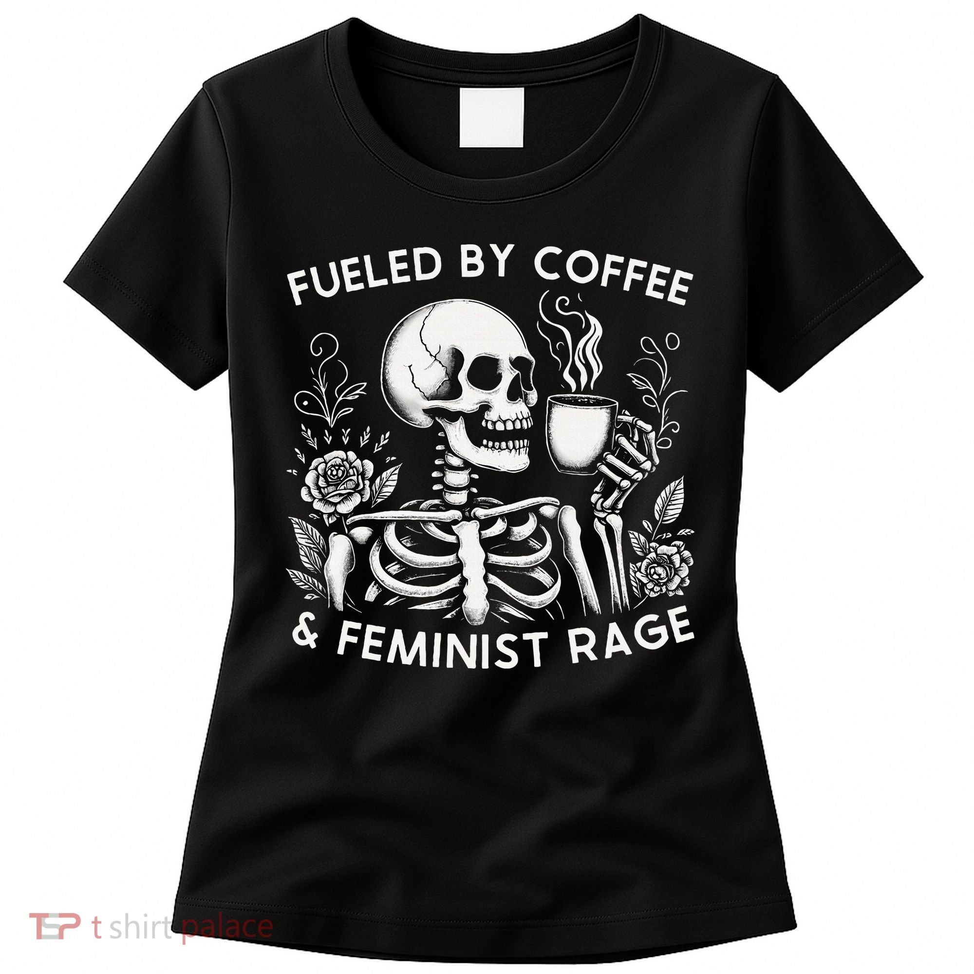 Fueled By Coffee & Feminist Rage Feminism Coffee Lovers Women's T-Shirt