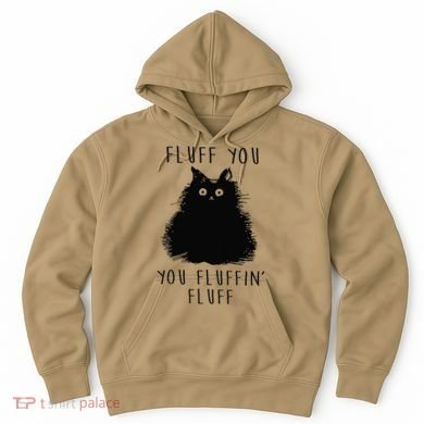 Funny Black Cat Fluff You You Fluffin Fluff Hoodie