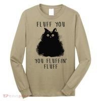 Funny Black Cat Fluff You You Fluffin Fluff Long Sleeve Shirt thumb 0