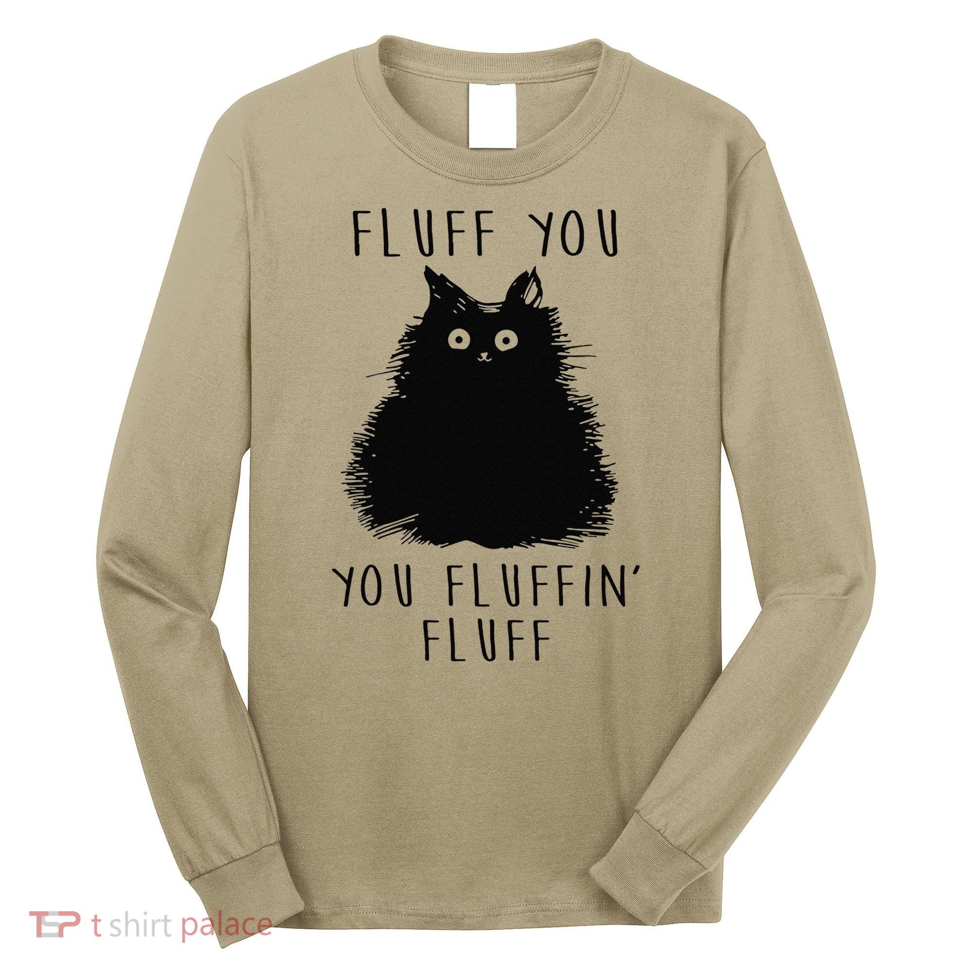 Funny Black Cat Fluff You You Fluffin Fluff Long Sleeve Shirt