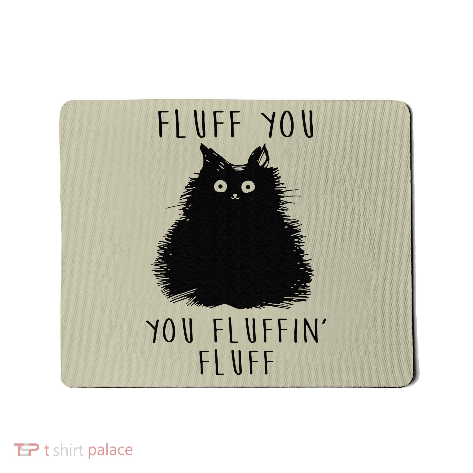 Funny Black Cat Fluff You You Fluffin Fluff Mousepad