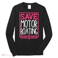 Funny Breast Cancer Save Motor Boating Pin.K Ribbon Gift Long Sleeve Shirt thumb 0