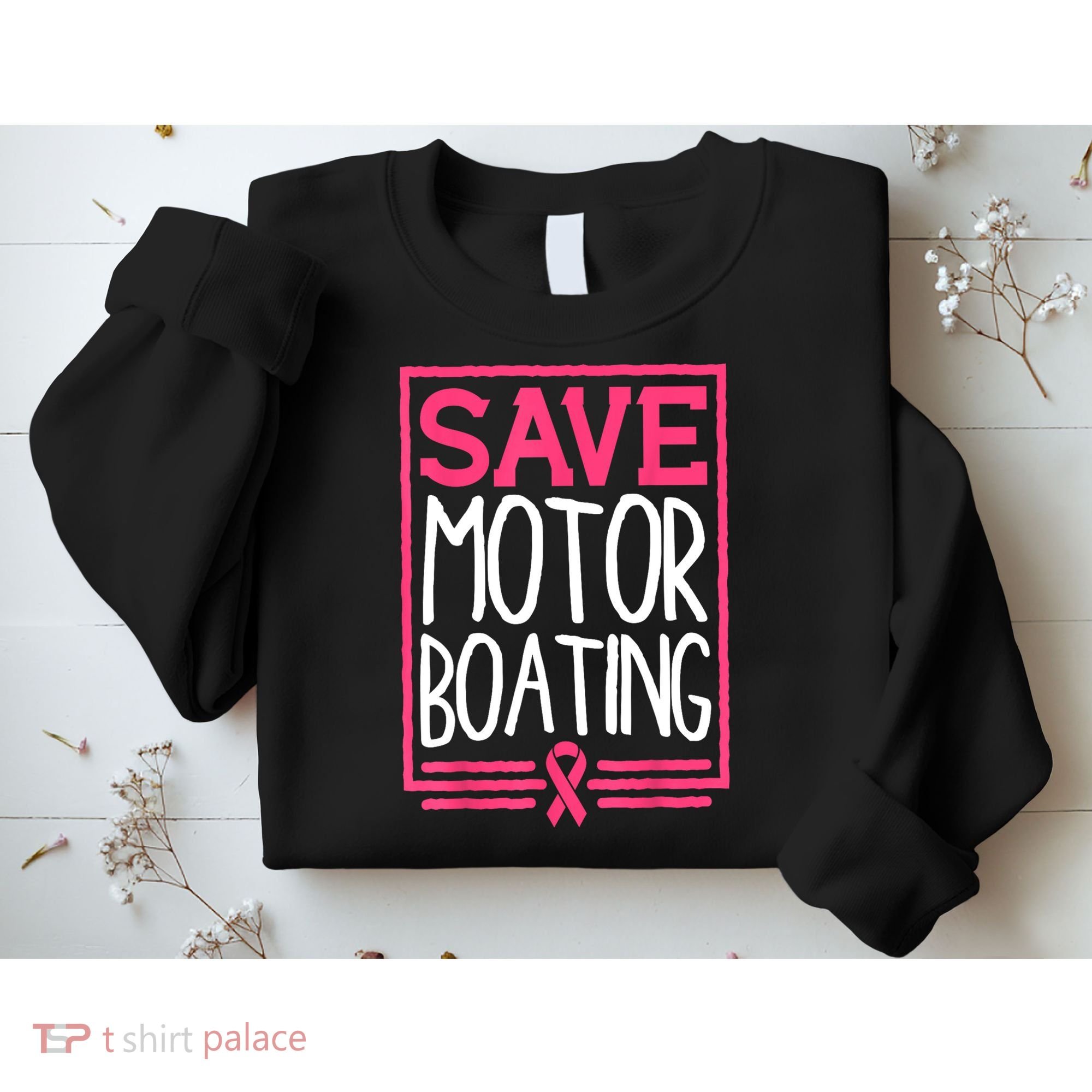 Funny Breast Cancer Save Motor Boating Pin.K Ribbon Gift Sweatshirt