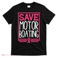 Funny Breast Cancer Save Motor Boating Pin.K Ribbon Gift T-Shirt thumb 0