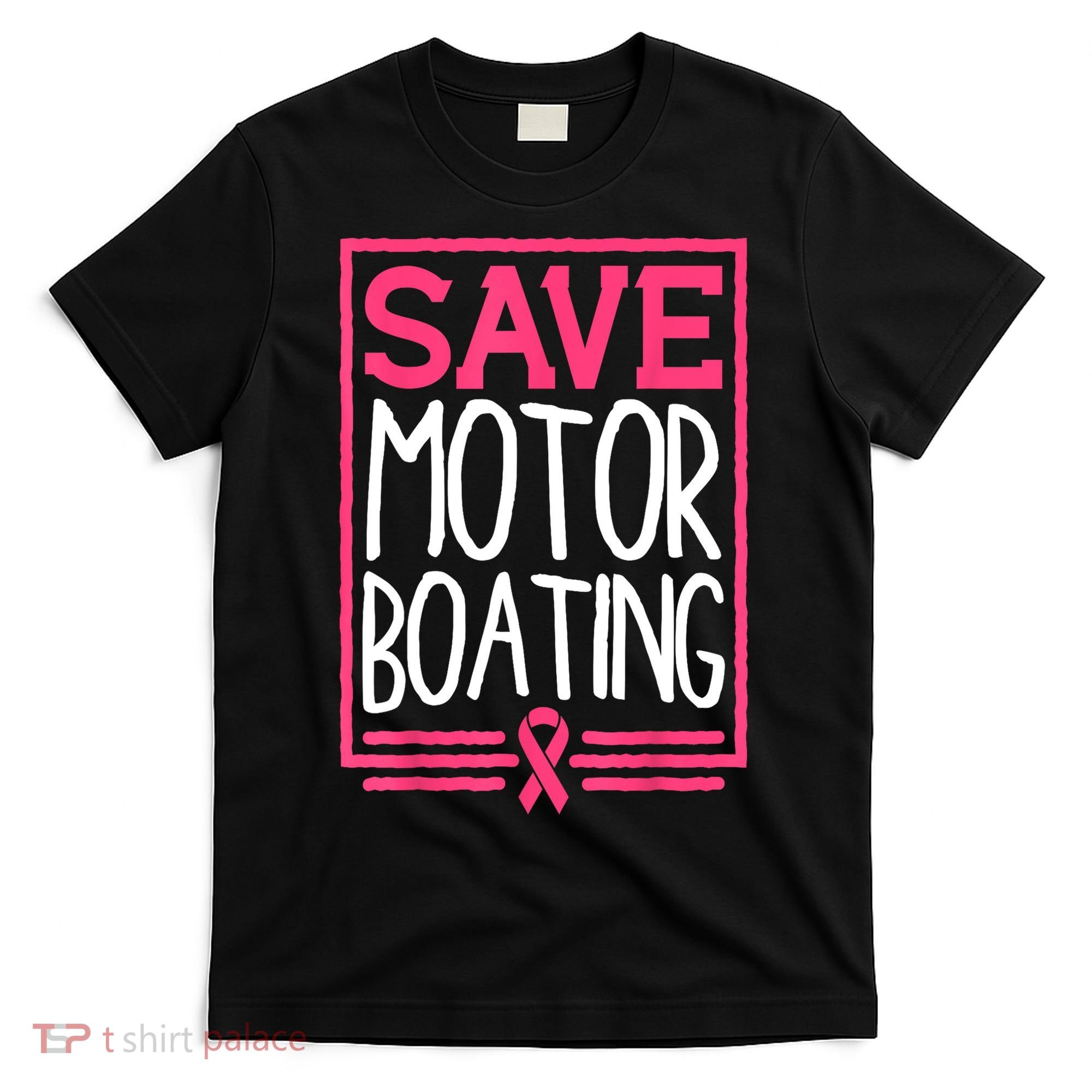 Funny Breast Cancer Save Motor Boating Pin.K Ribbon Gift T-Shirt