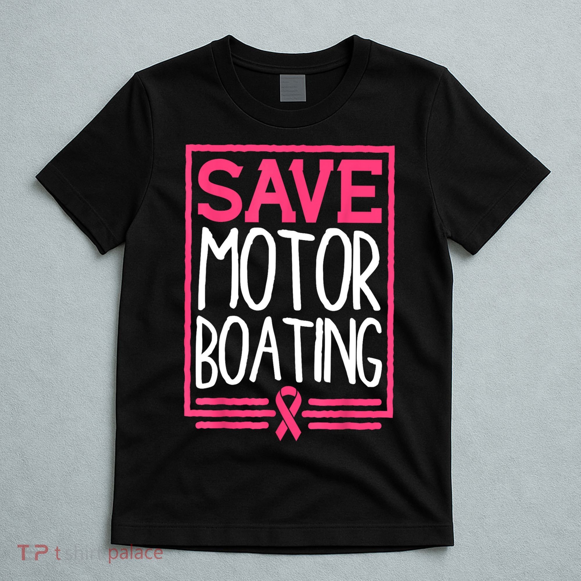 Funny Breast Cancer Save Motor Boating Pin.K Ribbon Gift T-Shirt