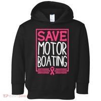 Funny Breast Cancer Save Motor Boating Pin.K Ribbon Gift Toddler Hoodie thumb 0