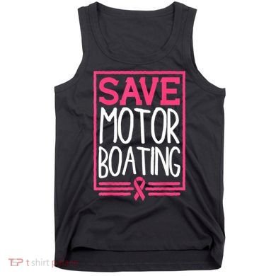 Funny Breast Cancer Save Motor Boating Pin.K Ribbon Gift Tank Top