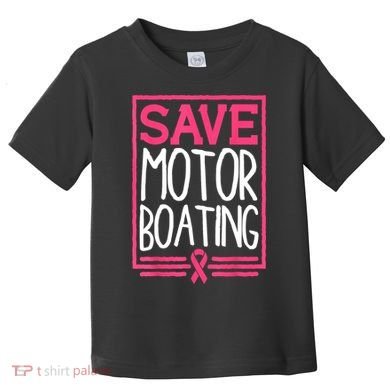 Funny Breast Cancer Save Motor Boating Pin.K Ribbon Gift Toddler T-Shirt