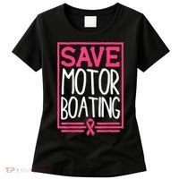 Funny Breast Cancer Save Motor Boating Pin.K Ribbon Gift Women's T-Shirt thumb 0
