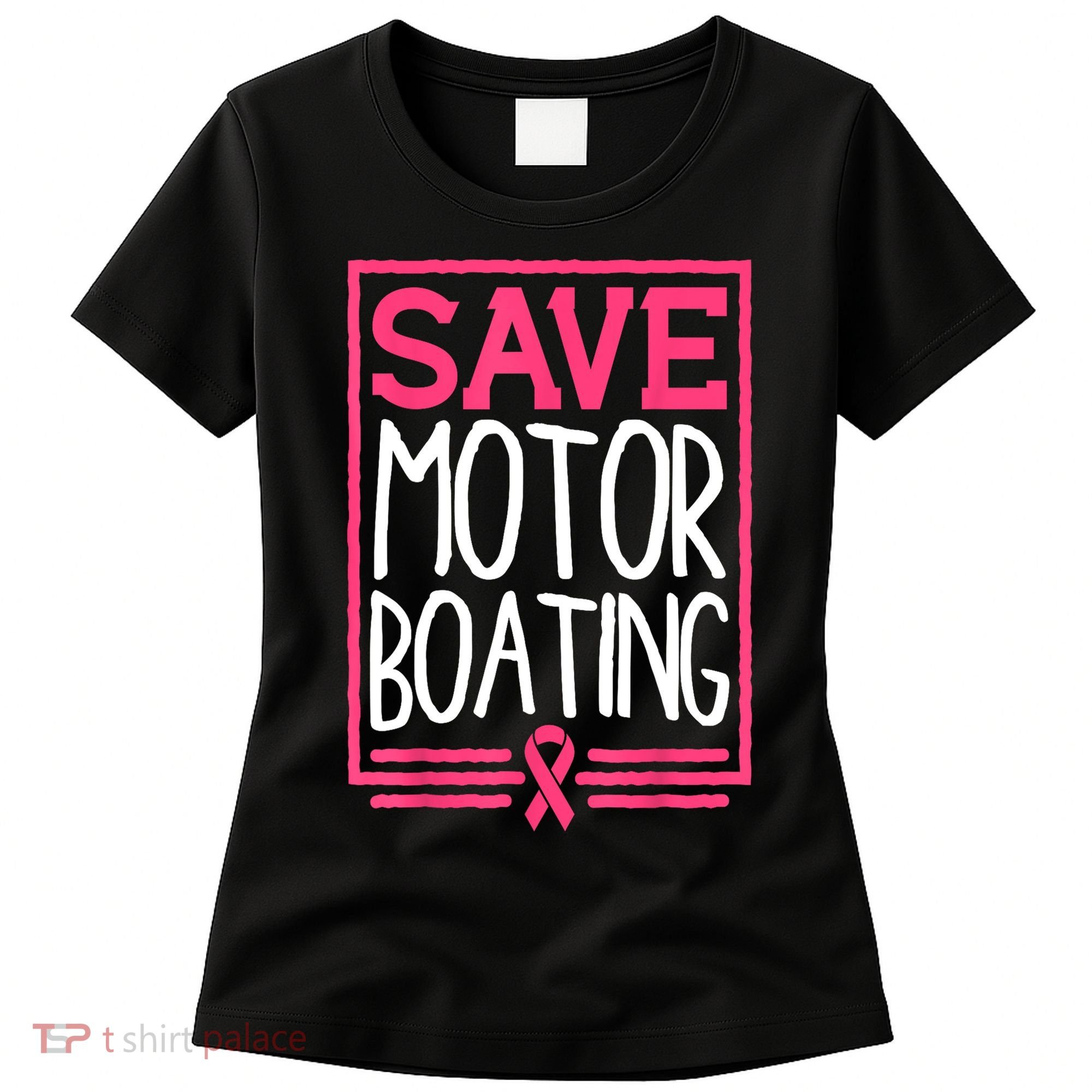 Funny Breast Cancer Save Motor Boating Pin.K Ribbon Gift Women's T-Shirt