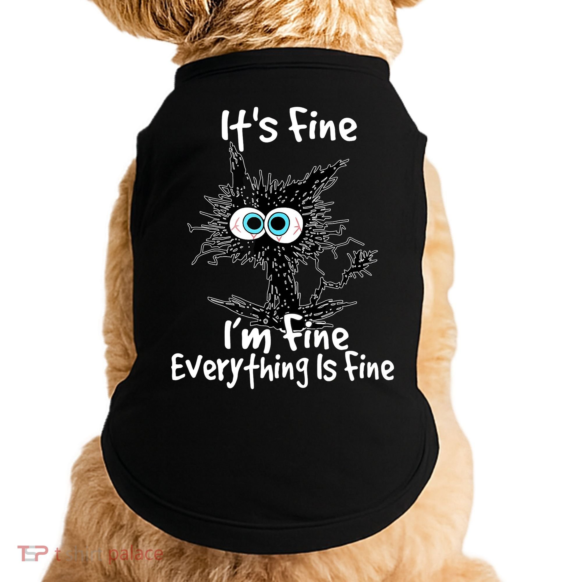 Funny Black Cat It's Fine I'm Fine Everything Is Fine Doggie Tank
