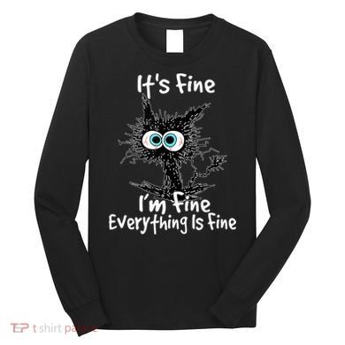 Funny Black Cat It's Fine I'm Fine Everything Is Fine Long Sleeve Shirt