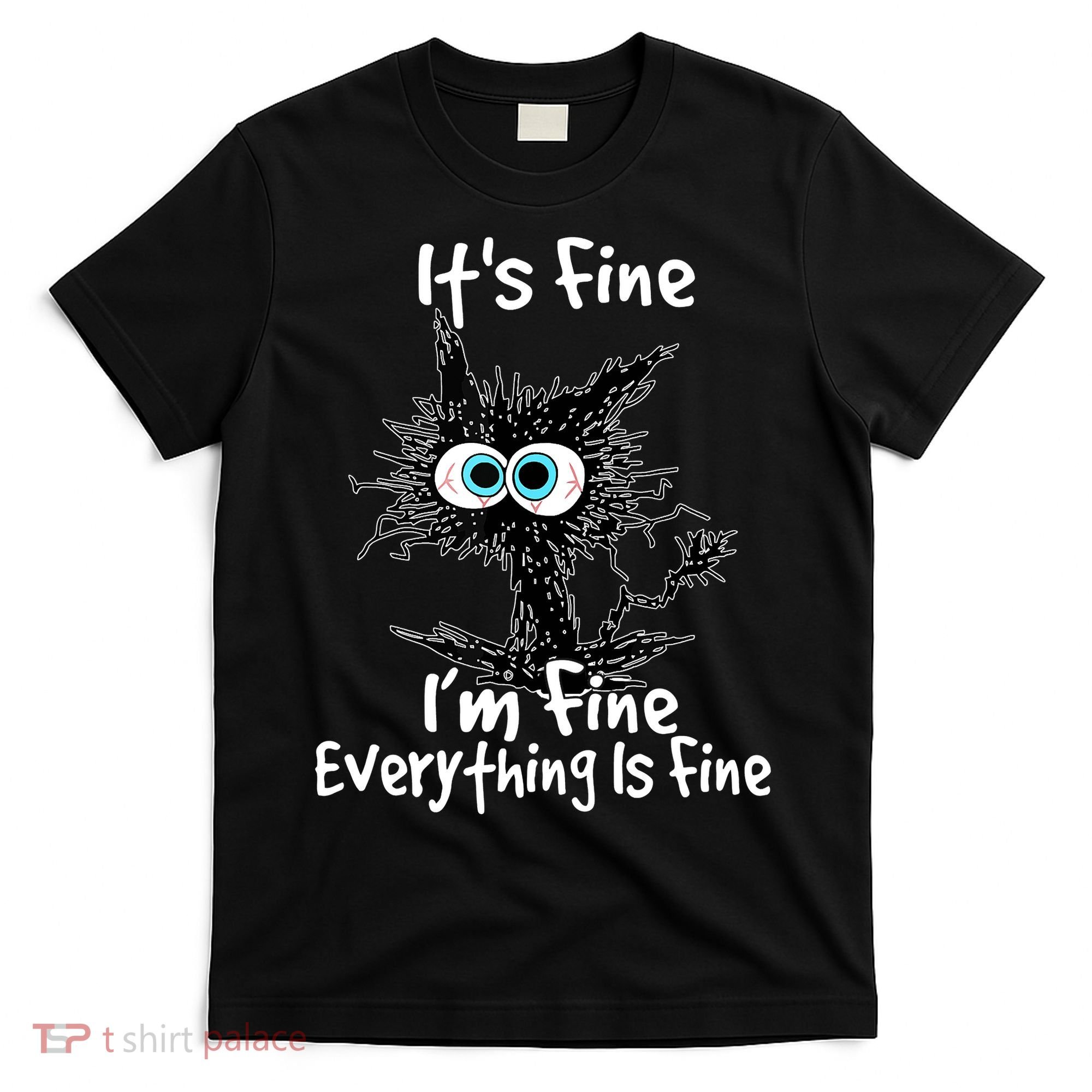 Funny Black Cat It's Fine I'm Fine Everything Is Fine T-Shirt