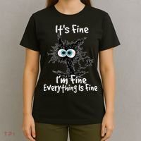 Funny Black Cat It's Fine I'm Fine Everything Is Fine T-Shirt thumb 4
