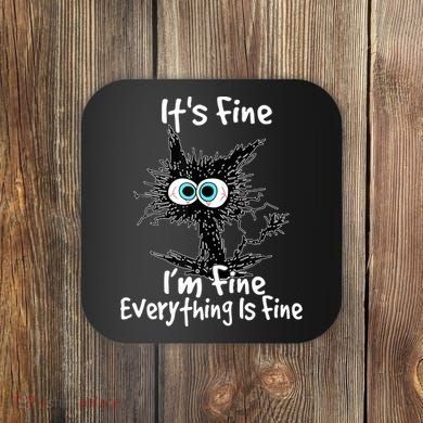 Funny Black Cat It's Fine I'm Fine Everything Is Fine Coaster