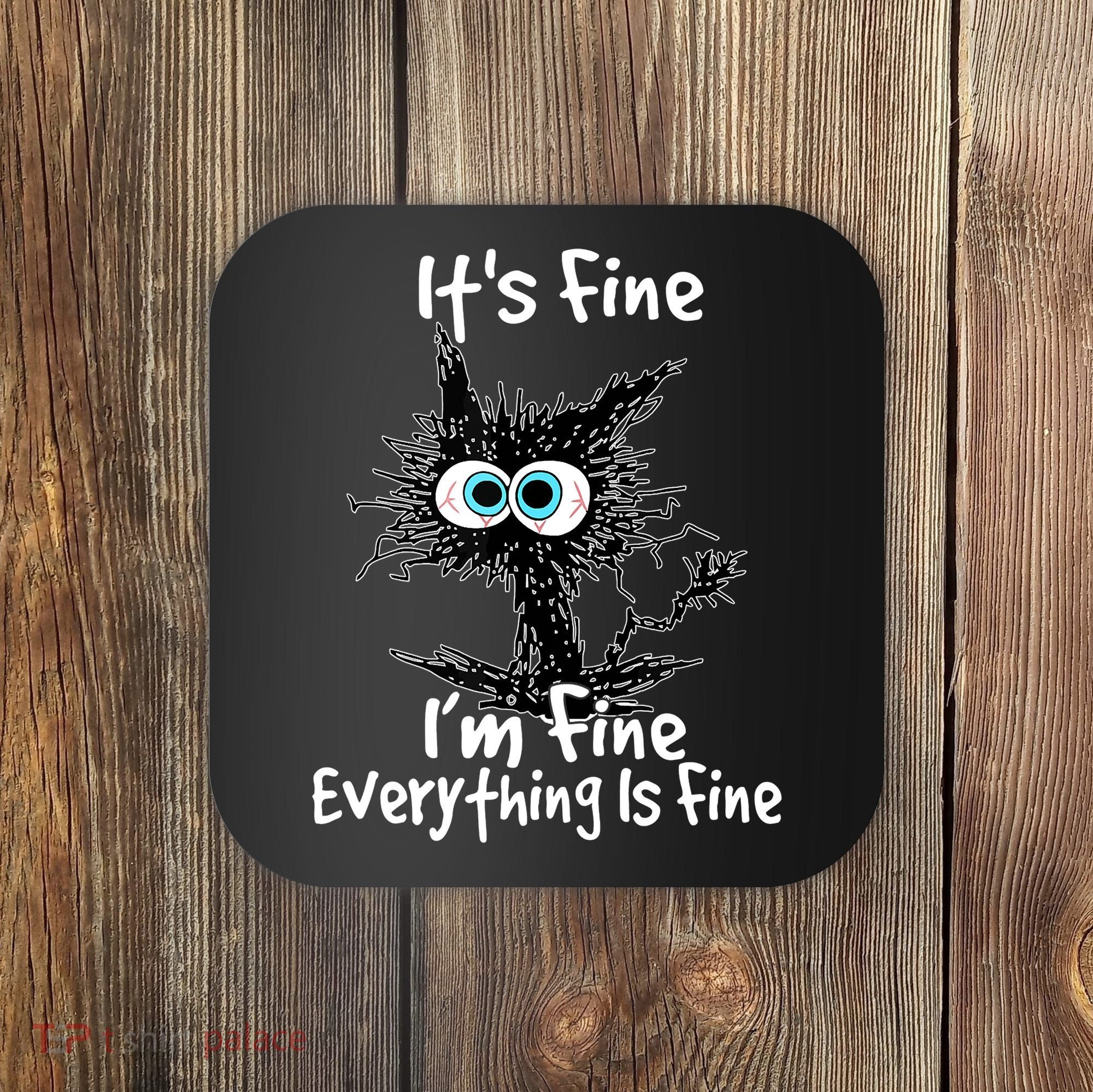 Funny Black Cat It's Fine I'm Fine Everything Is Fine Coaster