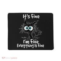 Funny Black Cat It's Fine I'm Fine Everything Is Fine Mousepad thumb 0