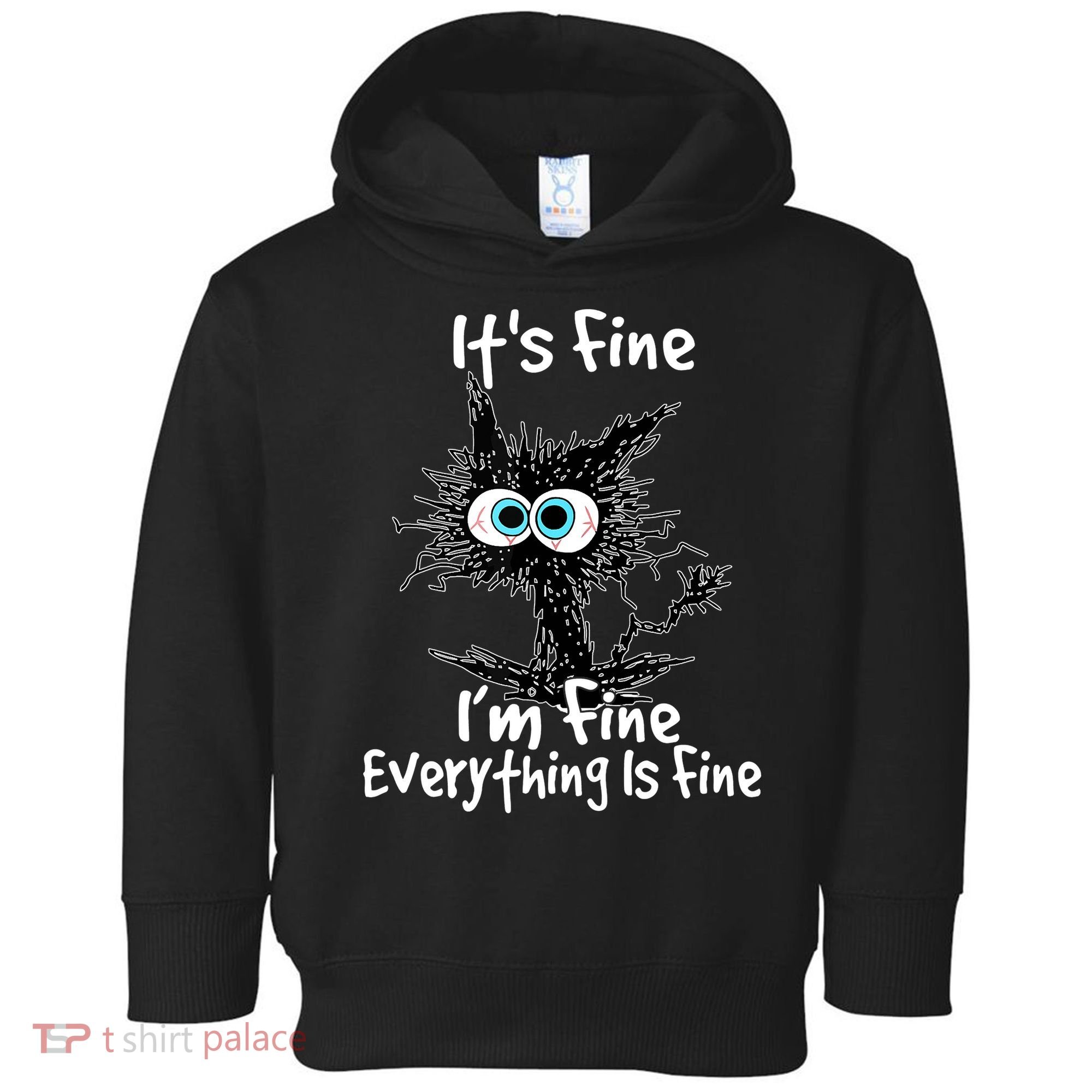 Funny Black Cat It's Fine I'm Fine Everything Is Fine Toddler Hoodie