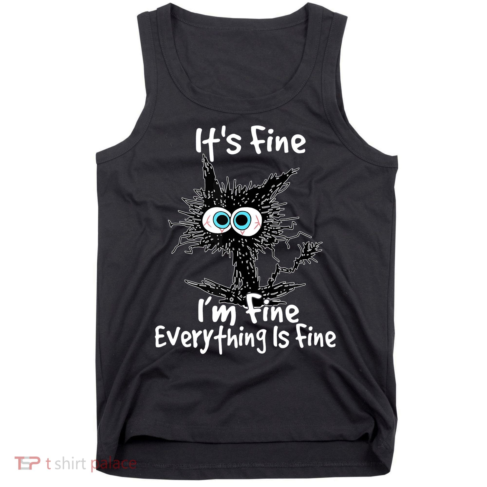 Funny Black Cat It's Fine I'm Fine Everything Is Fine Tank Top