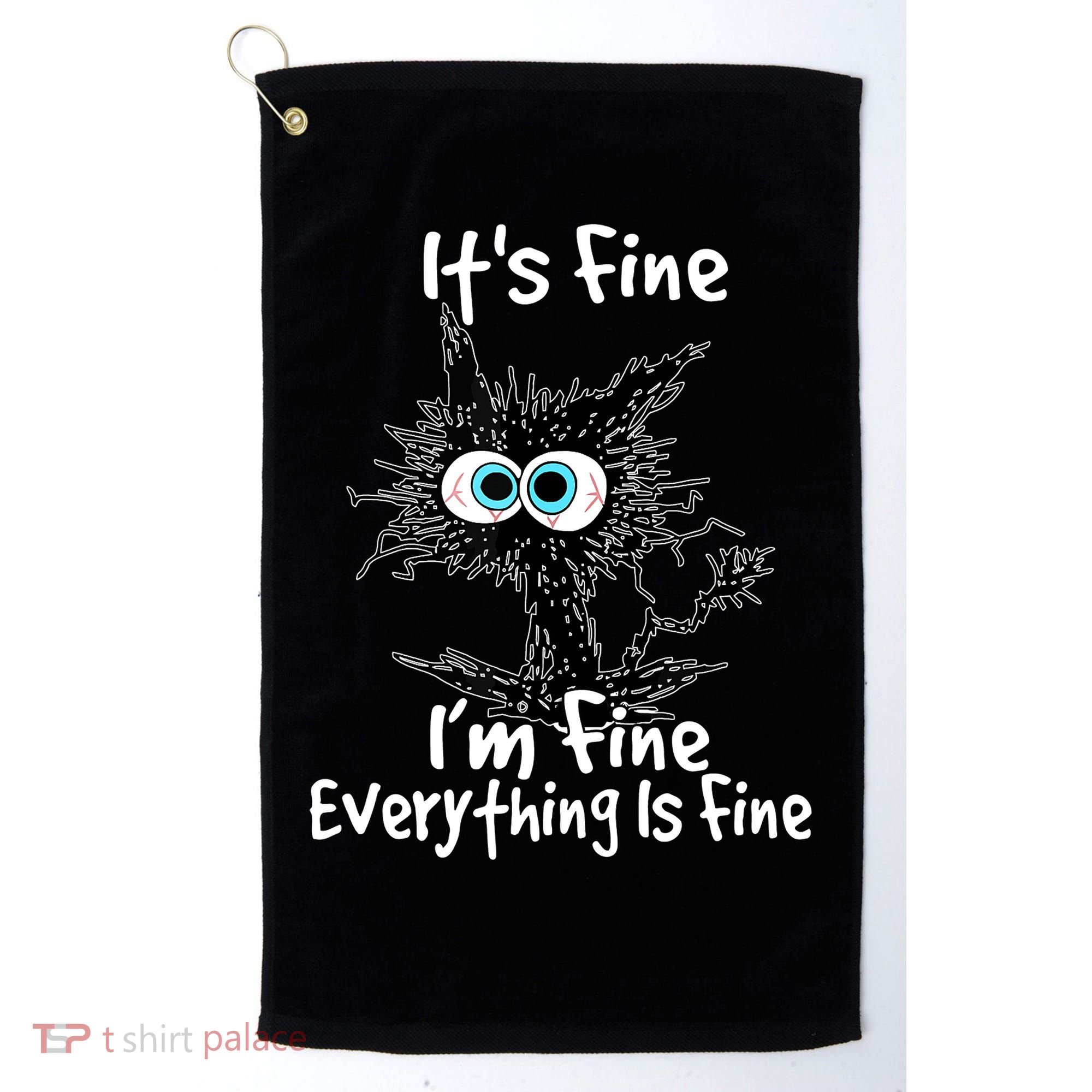 Funny Black Cat It's Fine I'm Fine Everything Is Fine Golf Towel
