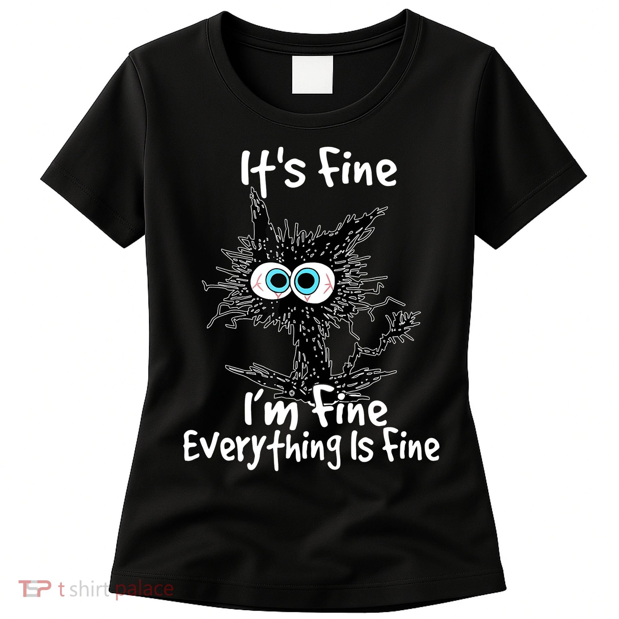 Funny Black Cat It's Fine I'm Fine Everything Is Fine Women's T-Shirt