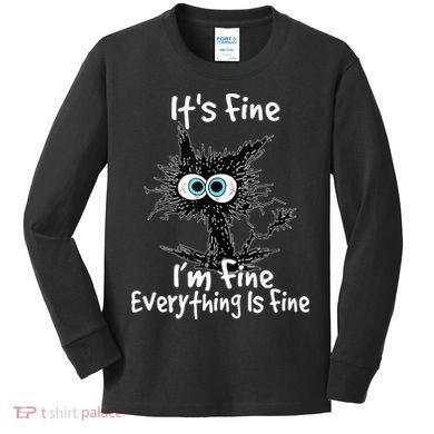 Funny Black Cat It's Fine I'm Fine Everything Is Fine Kids Long Sleeve Shirt