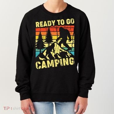 Funny Bigfoot Camping Ready To Go Camping Women's Sweatshirt