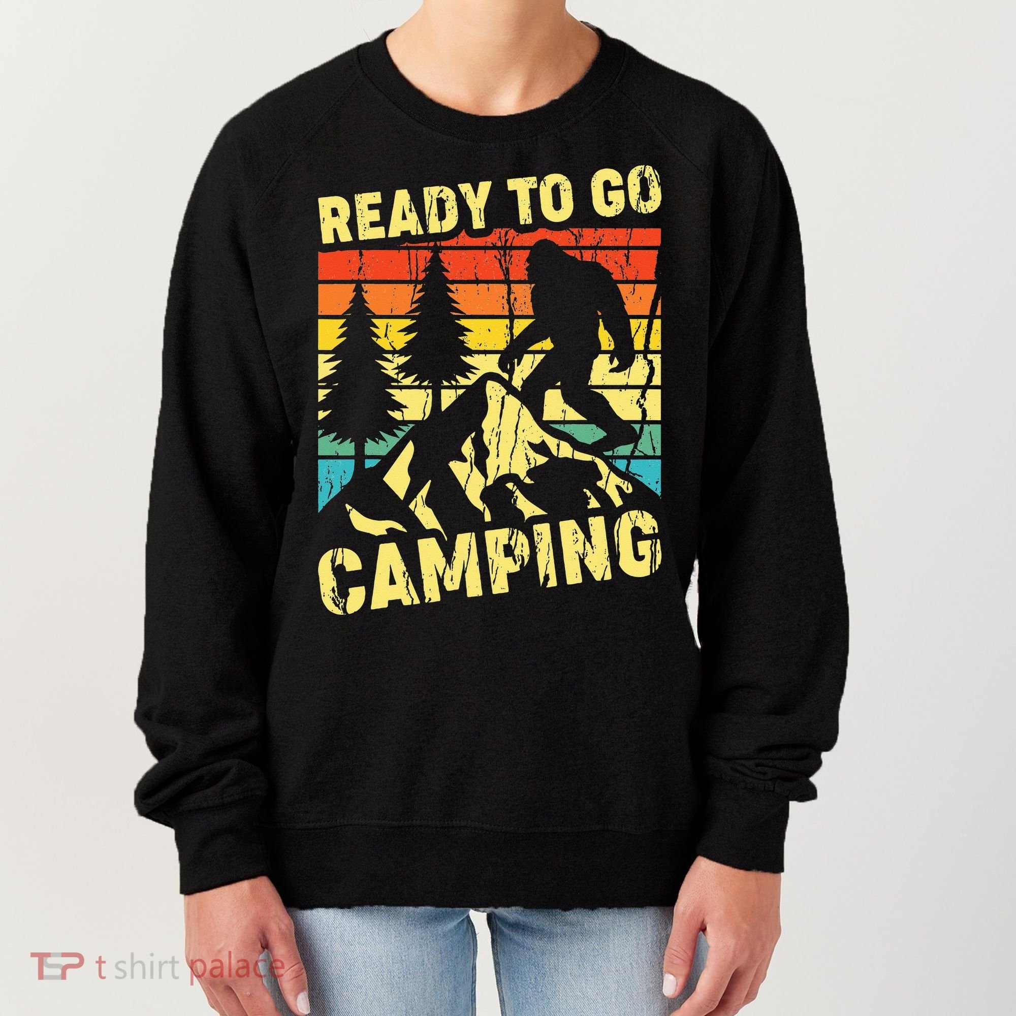 Funny Bigfoot Camping Ready To Go Camping Women's Sweatshirt