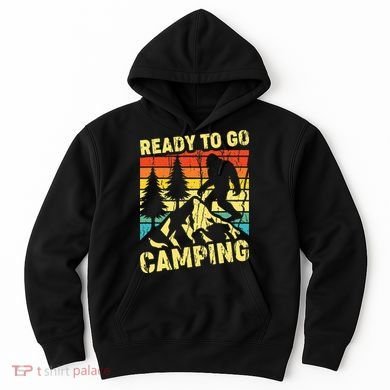 Funny Bigfoot Camping Ready To Go Camping Hoodie