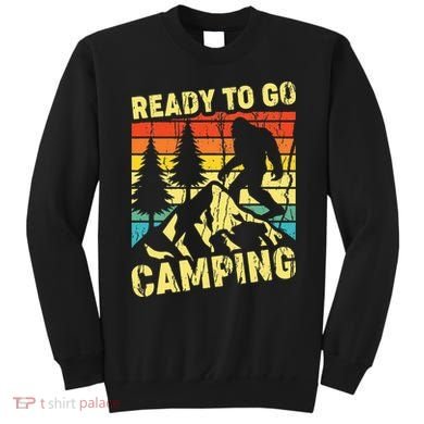 Funny Bigfoot Camping Ready To Go Camping Sweatshirt