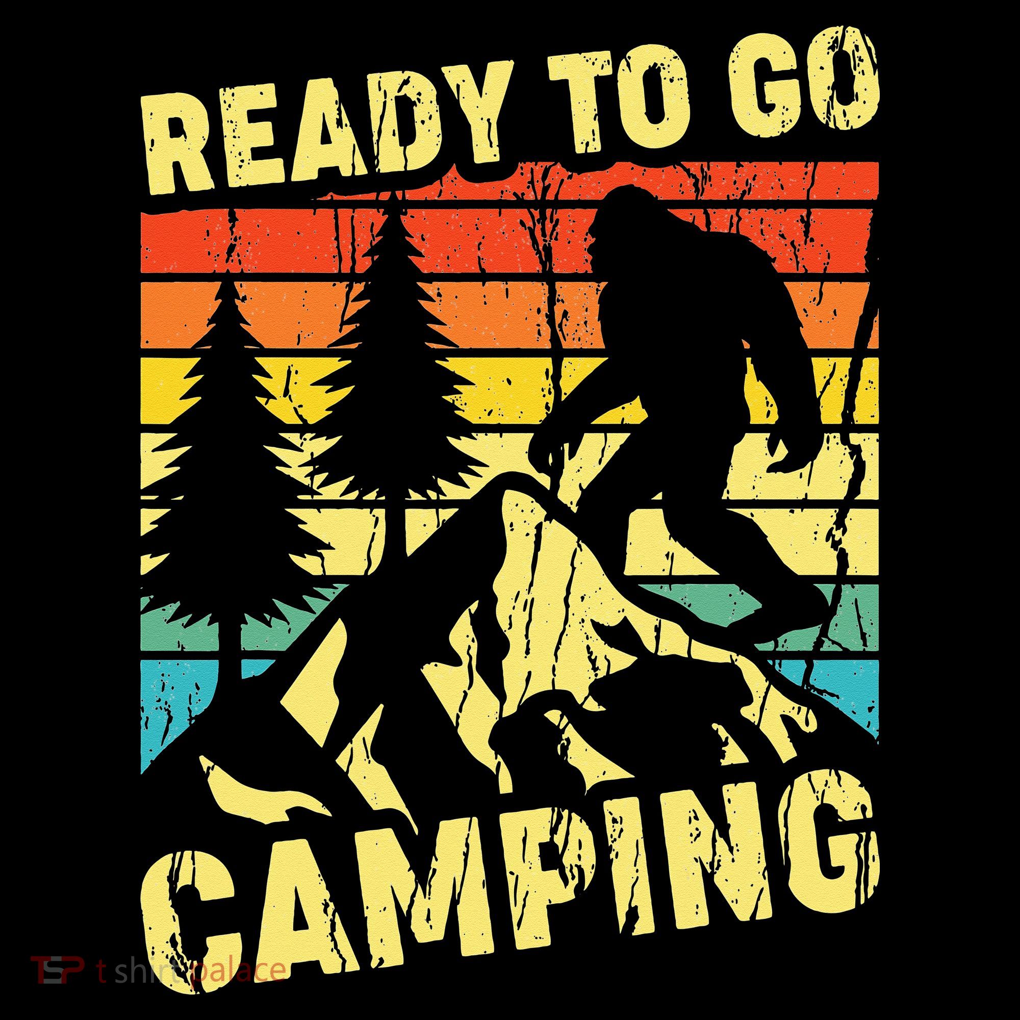 Funny Bigfoot Camping Ready To Go Camping Sweatshirt
