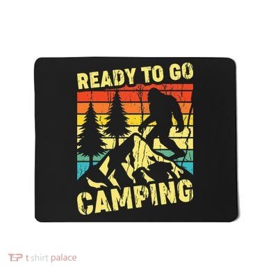 Funny Bigfoot Camping Ready To Go Camping Mousepad