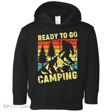 Funny Bigfoot Camping Ready To Go Camping Toddler Hoodie