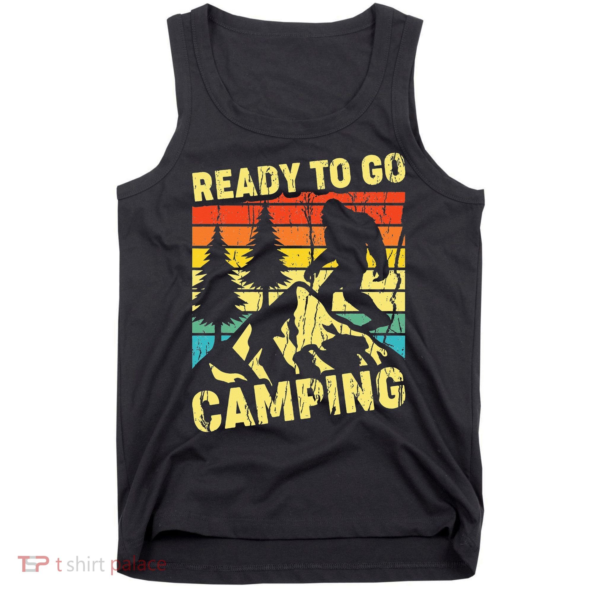 Funny Bigfoot Camping Ready To Go Camping Tank Top