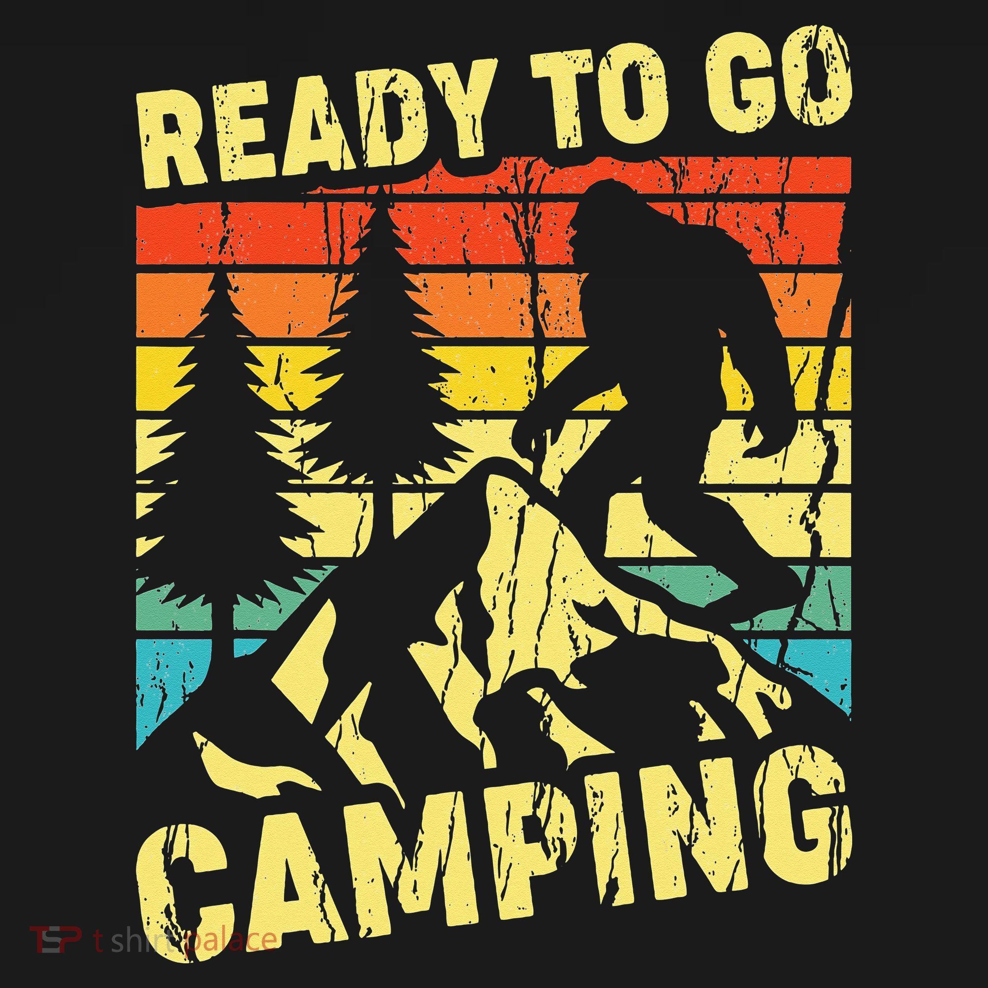 Funny Bigfoot Camping Ready To Go Camping Toddler T-Shirt