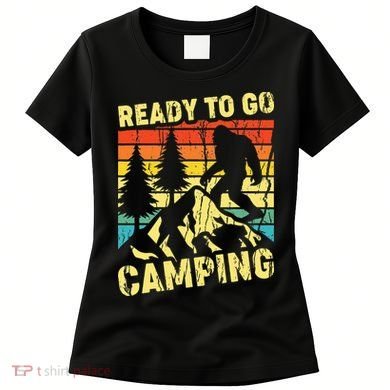 Funny Bigfoot Camping Ready To Go Camping Women's T-Shirt