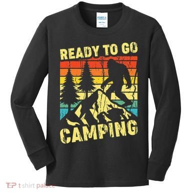 Funny Bigfoot Camping Ready To Go Camping Kids Long Sleeve Shirt