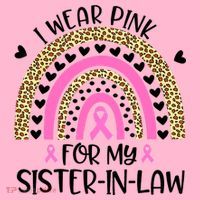 Funny Breast Cancer Support I Wear Pink For My Sister In Law T-Shirt thumb 7