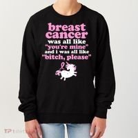 Funny Breast Cancer Survivor Bitch Please Unicorn Women's Sweatshirt thumb 0